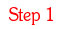 Step 1